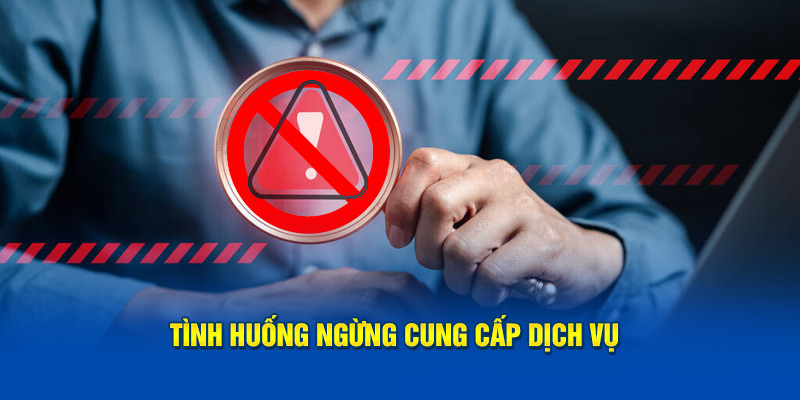 tinh-huong-ngung-cung-cap-dich-vu